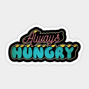 always hungry Sticker